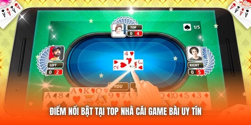 Điểm nổi bật tại top nhà cái game bài uy tín